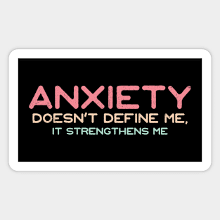 Anxiety Doesn't Define Me, It Strengthens Me Magnet